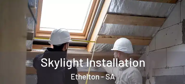 Skylight Installation Ethelton - SA