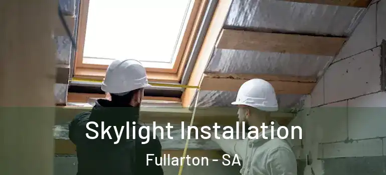 Skylight Installation Fullarton - SA