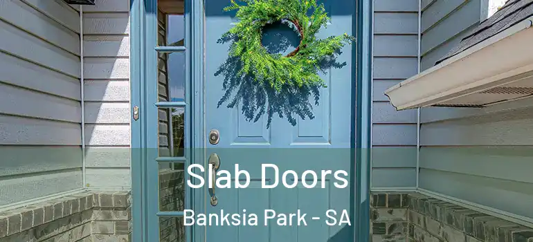 Slab Doors Banksia Park - SA