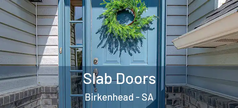 Slab Doors Birkenhead - SA