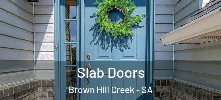 Slab Doors Brown Hill Creek - SA