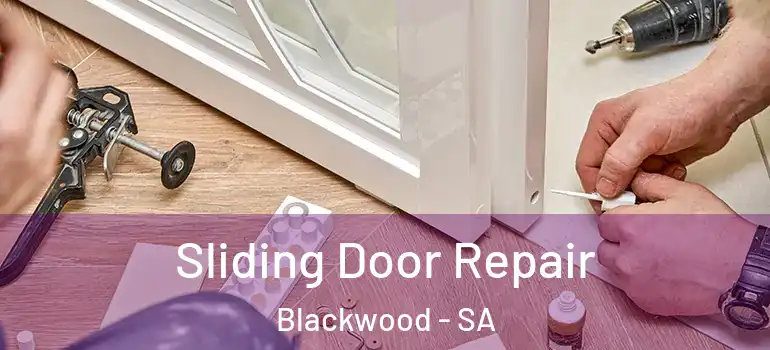 Sliding Door Repair Blackwood - SA