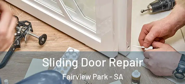 Sliding Door Repair Fairview Park - SA