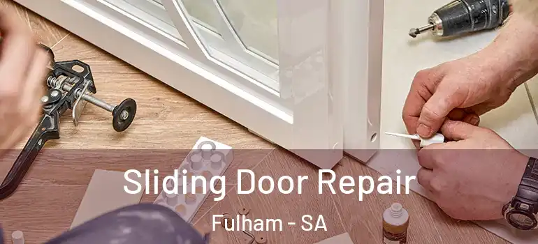 Sliding Door Repair Fulham - SA
