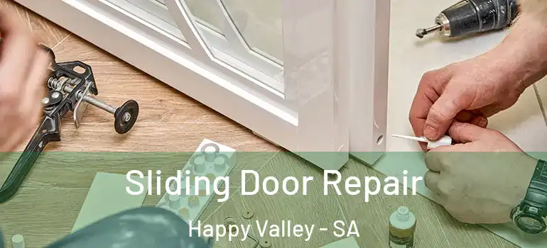 Sliding Door Repair Happy Valley - SA