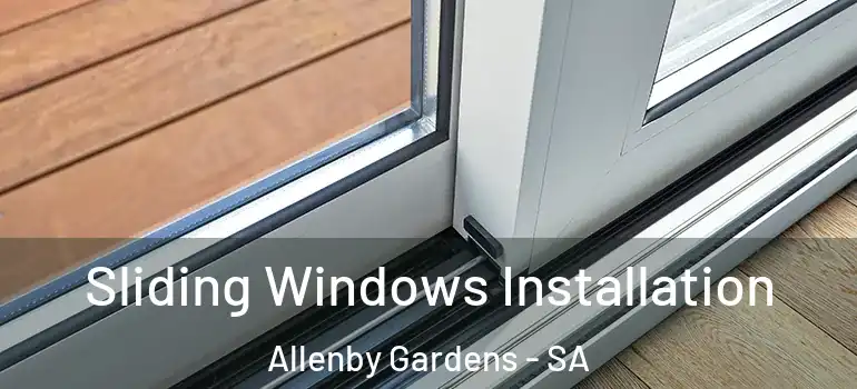 Sliding Windows Installation Allenby Gardens - SA