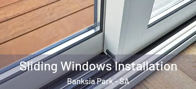 Sliding Windows Installation Banksia Park - SA