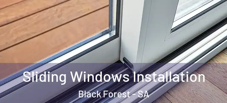 Sliding Windows Installation Black Forest - SA