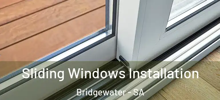 Sliding Windows Installation Bridgewater - SA