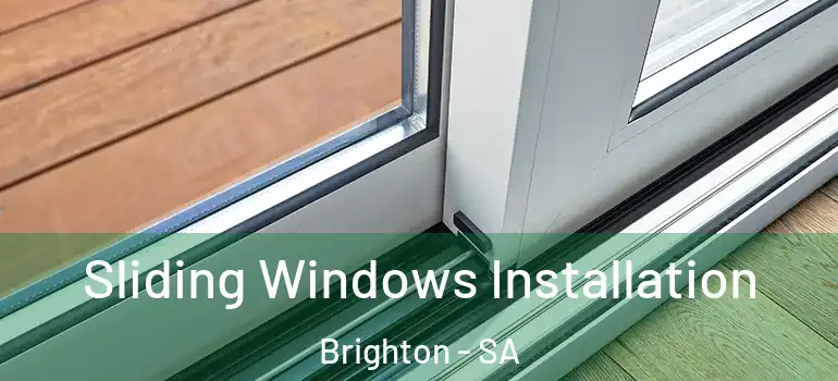 Sliding Windows Installation Brighton - SA
