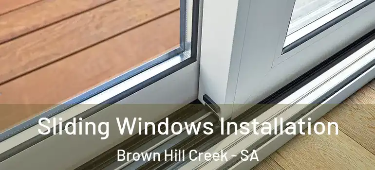 Sliding Windows Installation Brown Hill Creek - SA