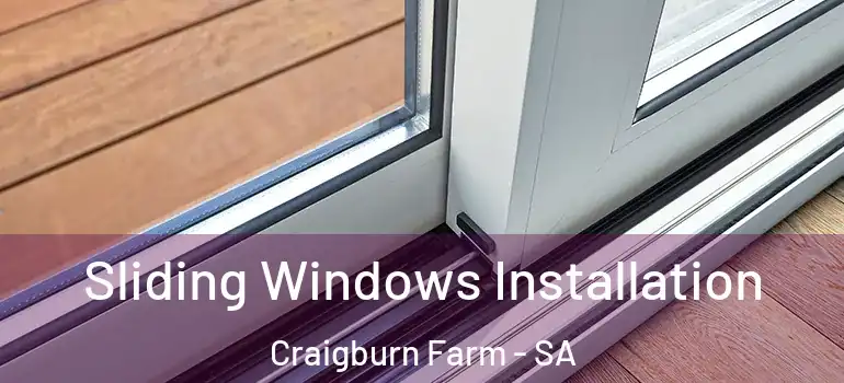 Sliding Windows Installation Craigburn Farm - SA