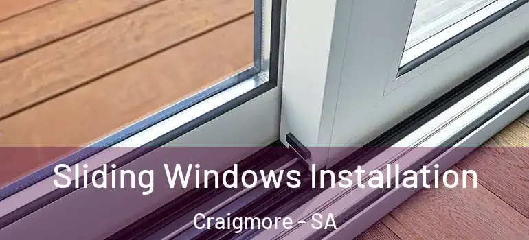 Sliding Windows Installation Craigmore - SA