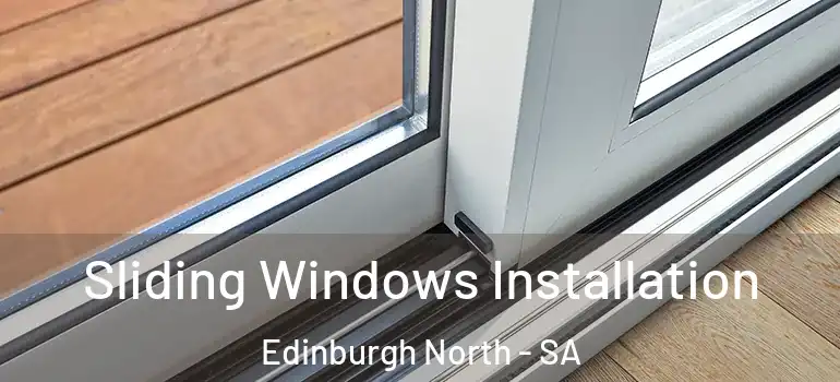 Sliding Windows Installation Edinburgh North - SA