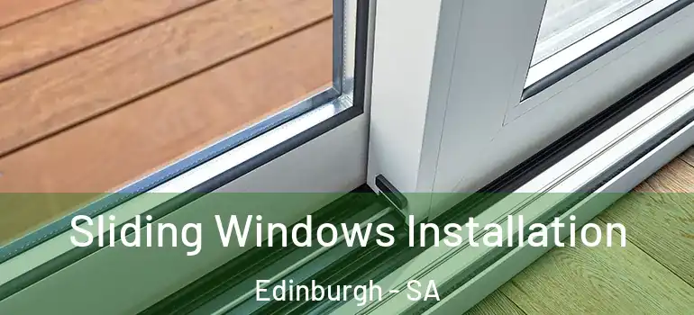 Sliding Windows Installation Edinburgh - SA