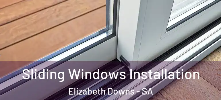 Sliding Windows Installation Elizabeth Downs - SA