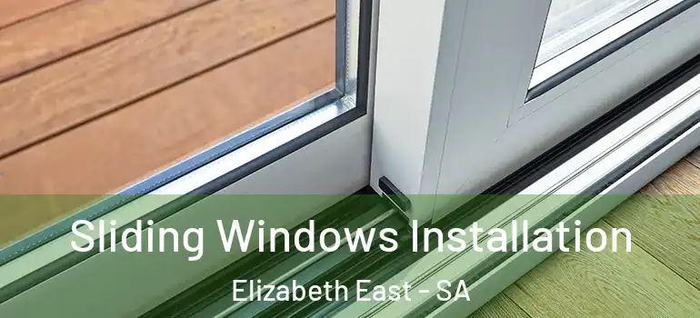 Sliding Windows Installation Elizabeth East - SA