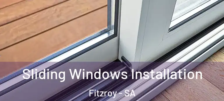 Sliding Windows Installation Fitzroy - SA