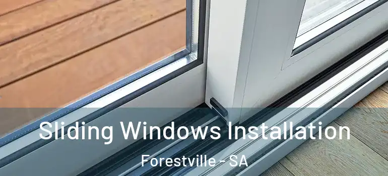 Sliding Windows Installation Forestville - SA