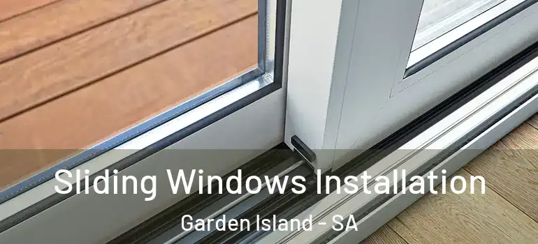 Sliding Windows Installation Garden Island - SA