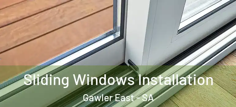 Sliding Windows Installation Gawler East - SA