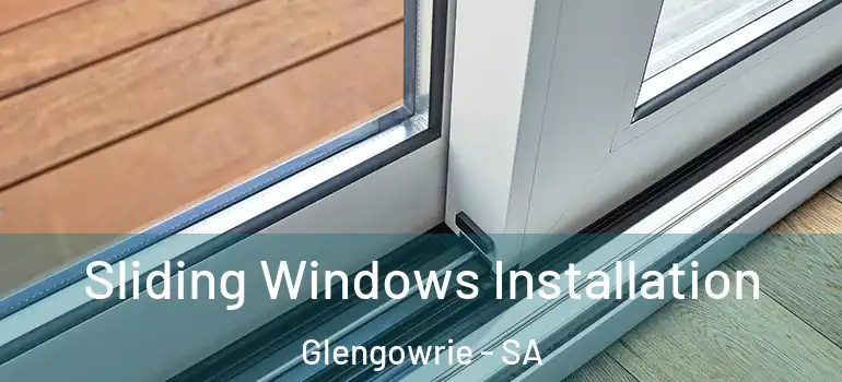 Sliding Windows Installation Glengowrie - SA