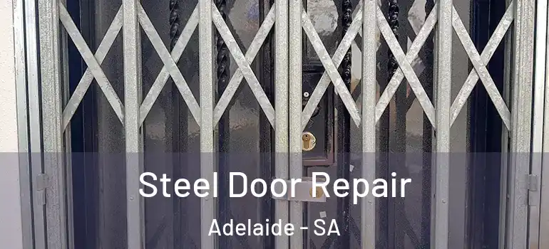 Steel Door Repair Adelaide - SA