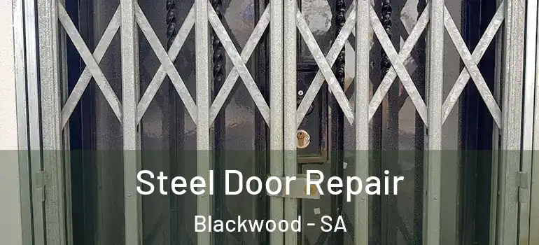 Steel Door Repair Blackwood - SA