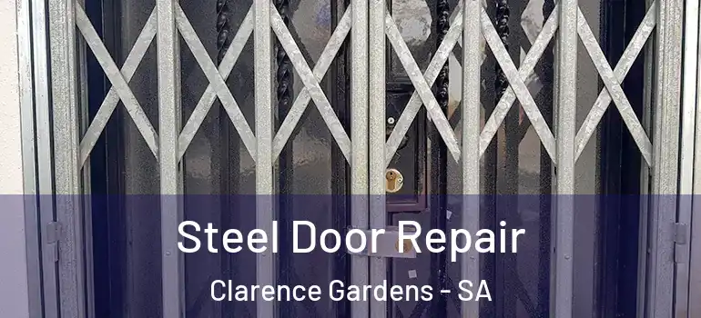 Steel Door Repair Clarence Gardens - SA