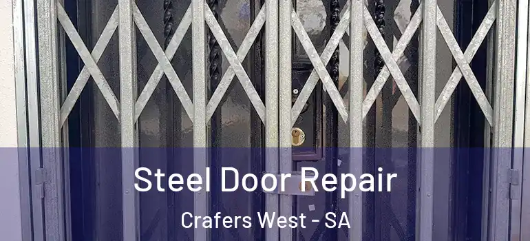 Steel Door Repair Crafers West - SA