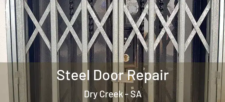 Steel Door Repair Dry Creek - SA
