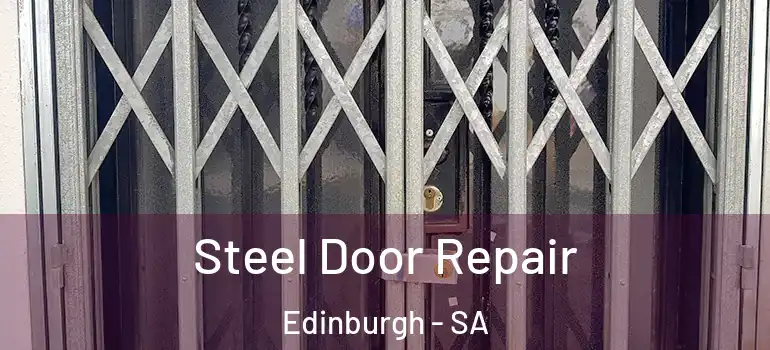Steel Door Repair Edinburgh - SA