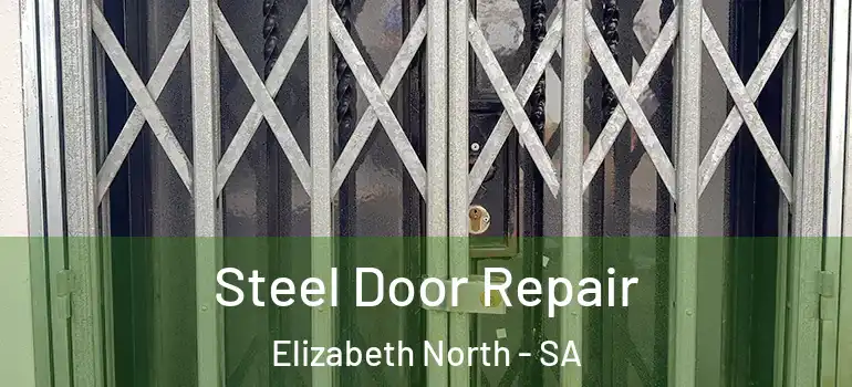 Steel Door Repair Elizabeth North - SA