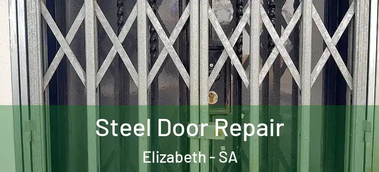 Steel Door Repair Elizabeth - SA