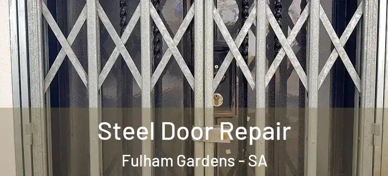 Steel Door Repair Fulham Gardens - SA