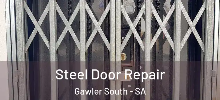 Steel Door Repair Gawler South - SA