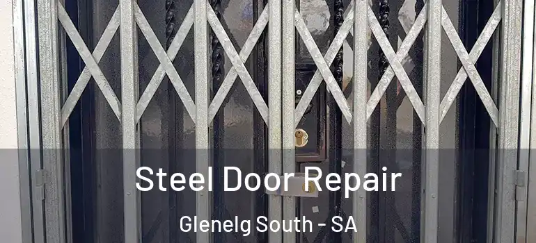 Steel Door Repair Glenelg South - SA