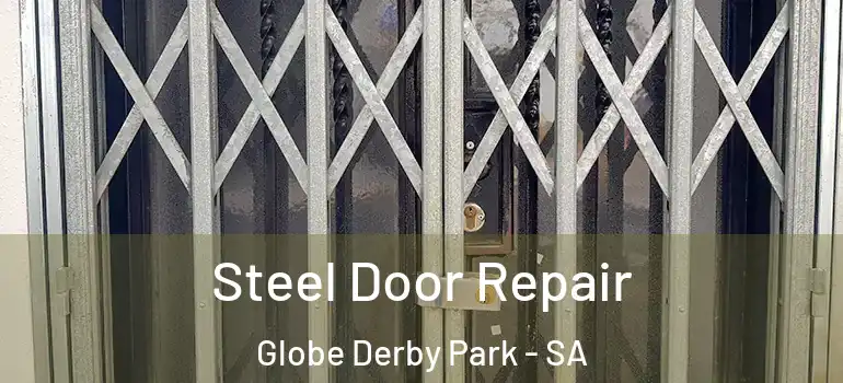 Steel Door Repair Globe Derby Park - SA