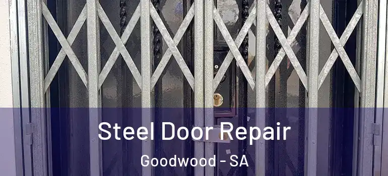 Steel Door Repair Goodwood - SA