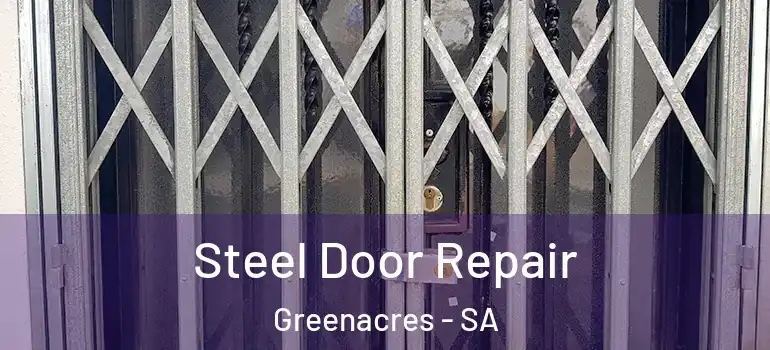 Steel Door Repair Greenacres - SA