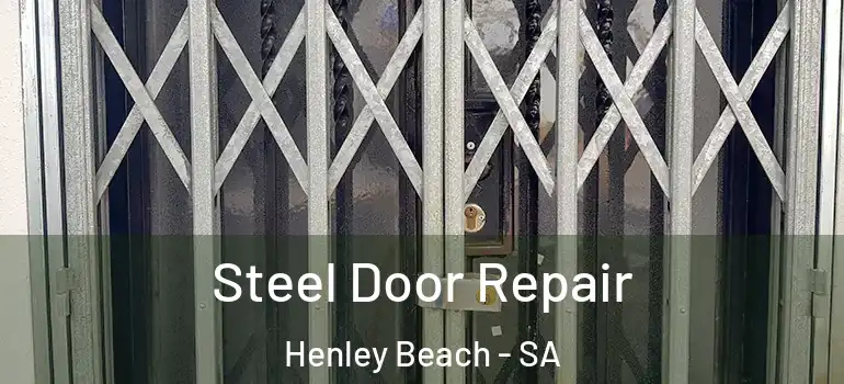 Steel Door Repair Henley Beach - SA