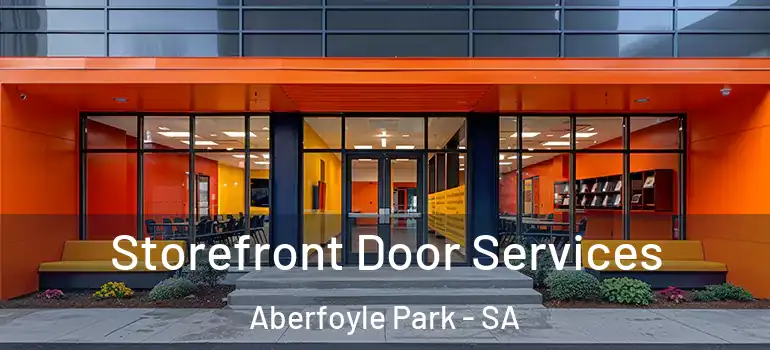 Storefront Door Services Aberfoyle Park - SA