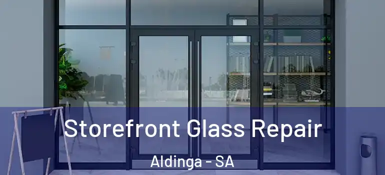 Storefront Glass Repair Aldinga - SA