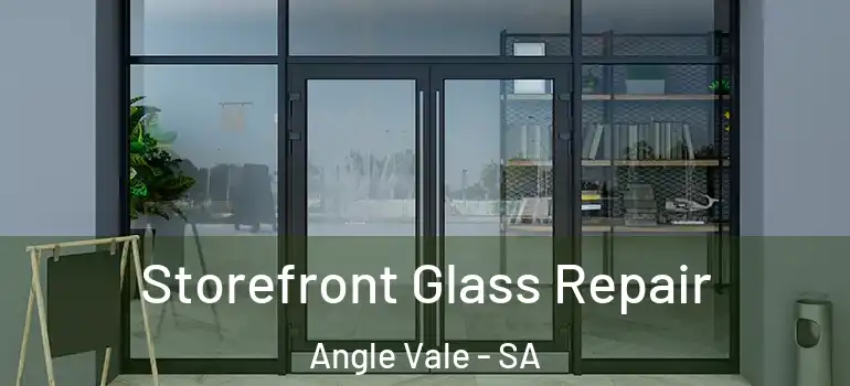 Storefront Glass Repair Angle Vale - SA