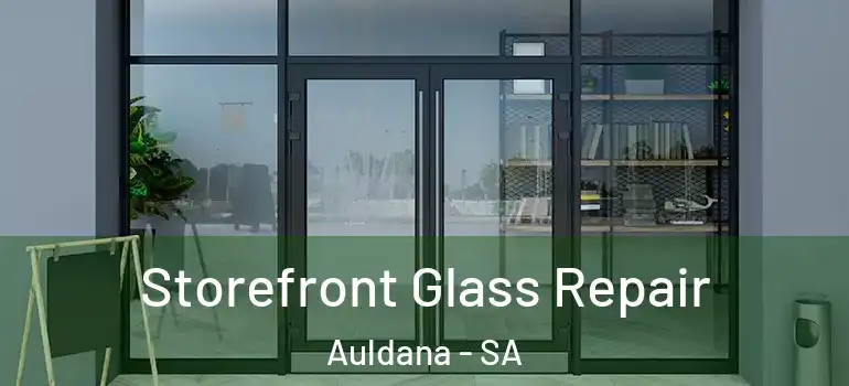 Storefront Glass Repair Auldana - SA