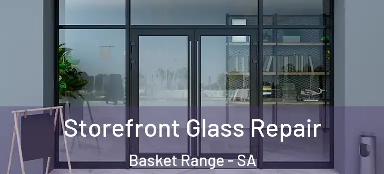 Storefront Glass Repair Basket Range - SA