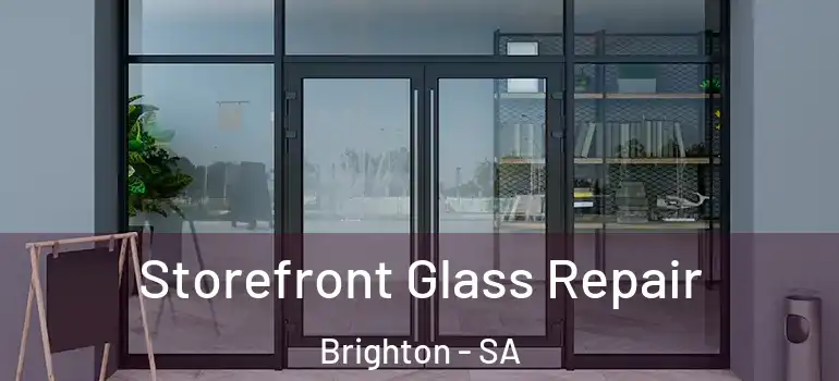 Storefront Glass Repair Brighton - SA