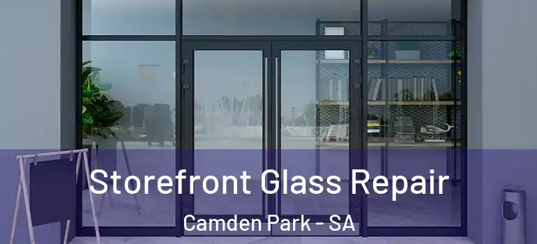 Storefront Glass Repair Camden Park - SA