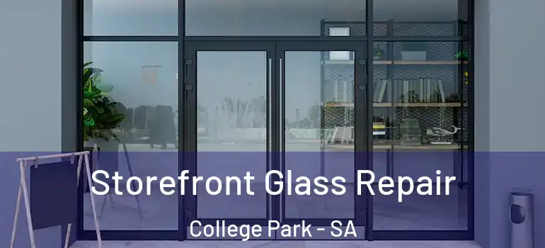 Storefront Glass Repair College Park - SA