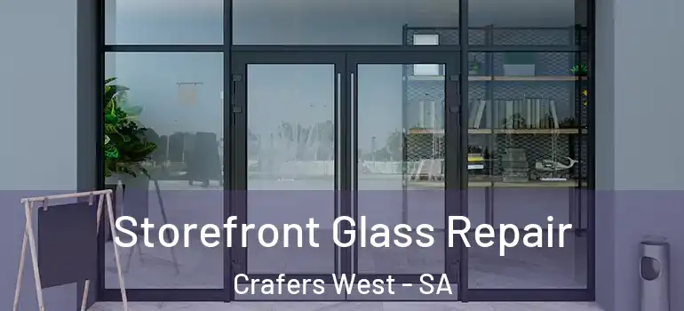 Storefront Glass Repair Crafers West - SA